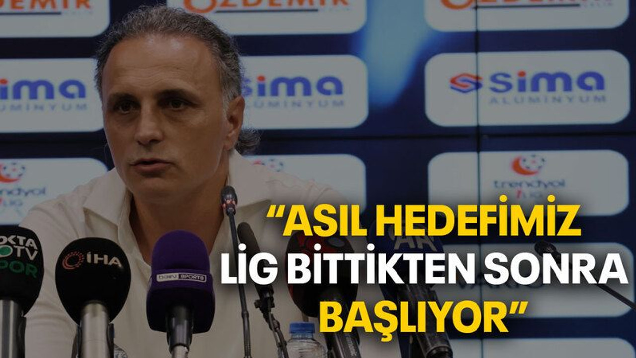 Mustafa Gürsel: “Asıl hedefimiz lig bittikten sonra başlıyor”