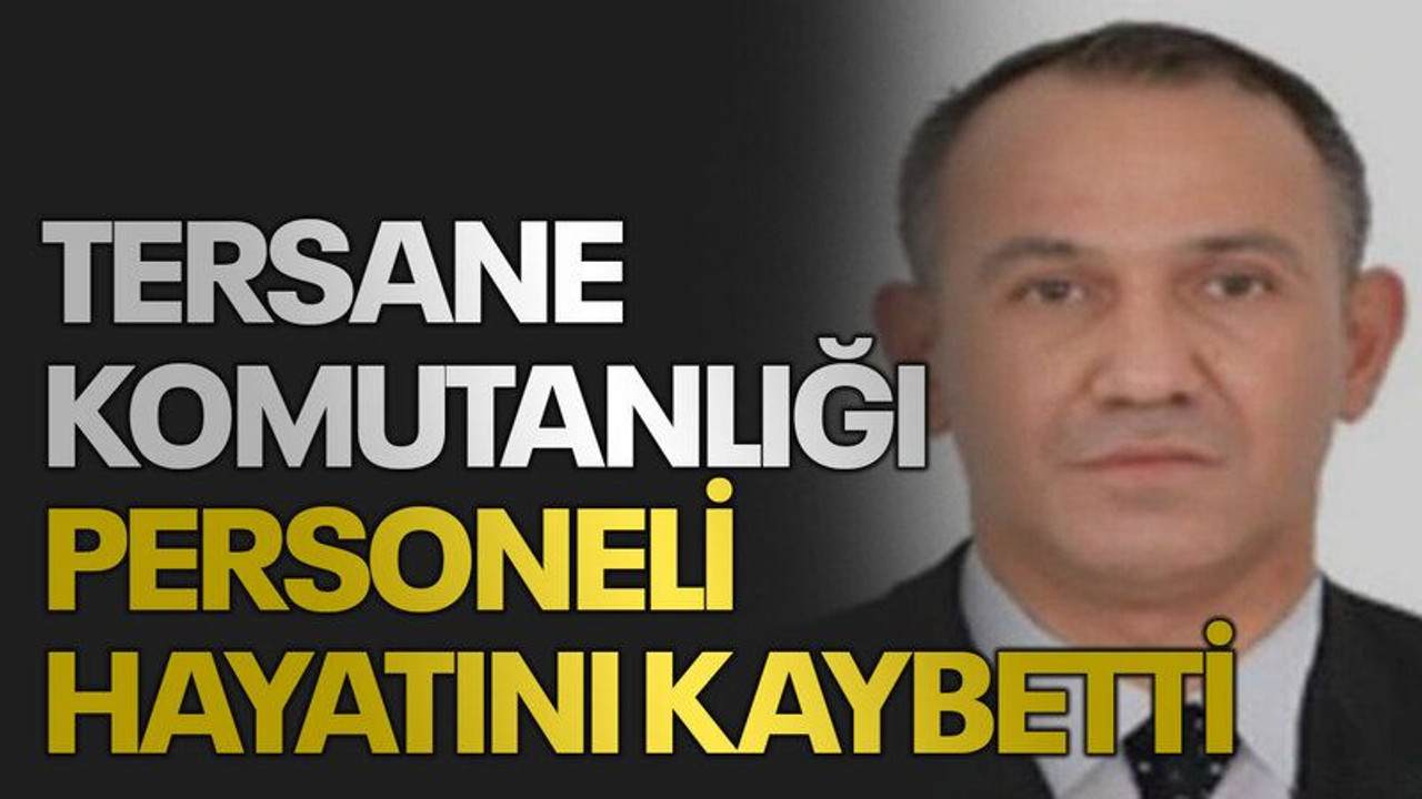 Tersane Komutanlığı personeli hayatını kaybetti