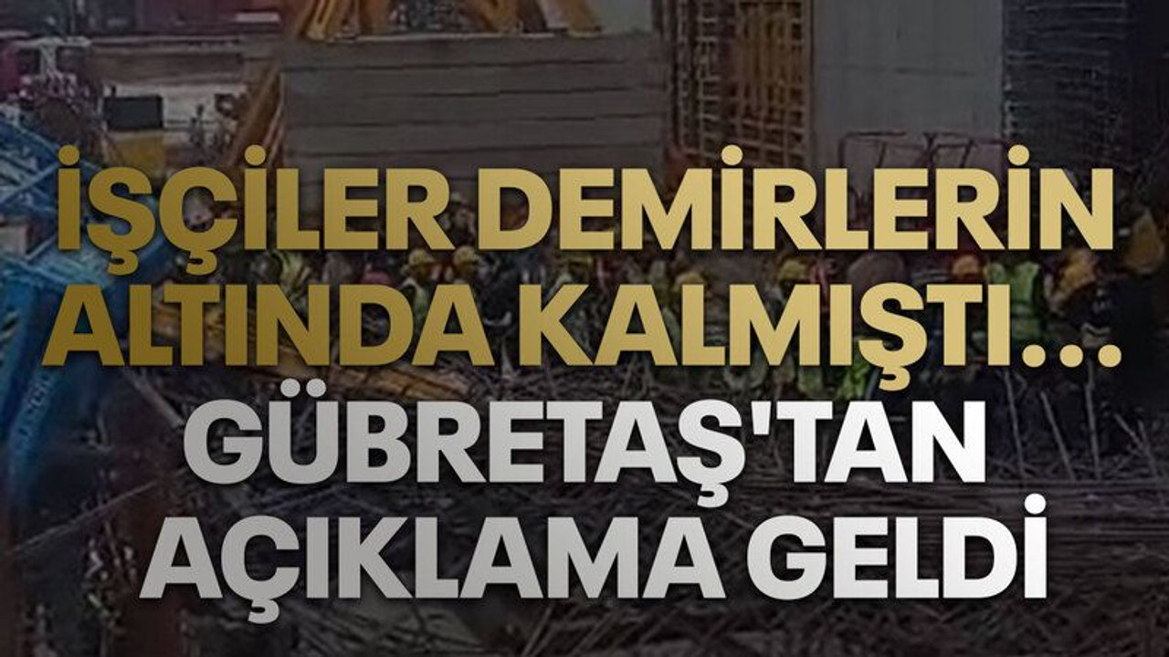 İşçiler demirlerin altında kalmıştı... Gübretaş'tan açıklama geldi