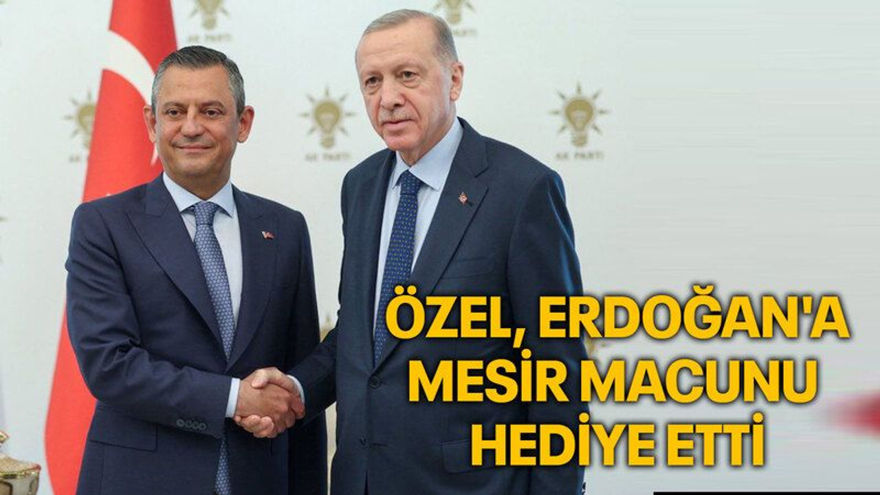 Özel, Erdoğan'a mesir macunu hediye etti