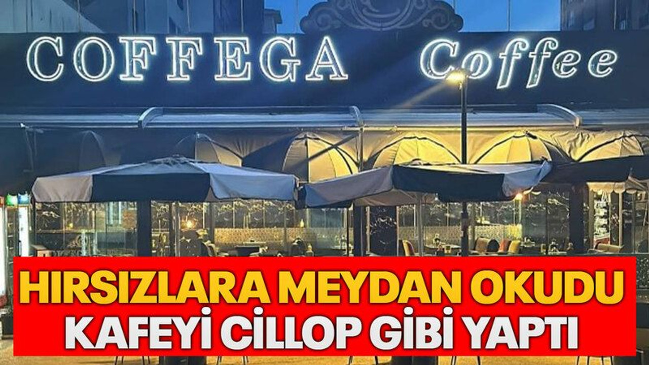 Hırsızlara meydan okudu Kafeyi cillop gibi yaptı