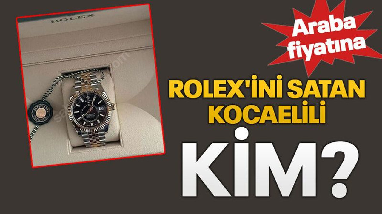 Rolex'ini satan Kocaelili kim?