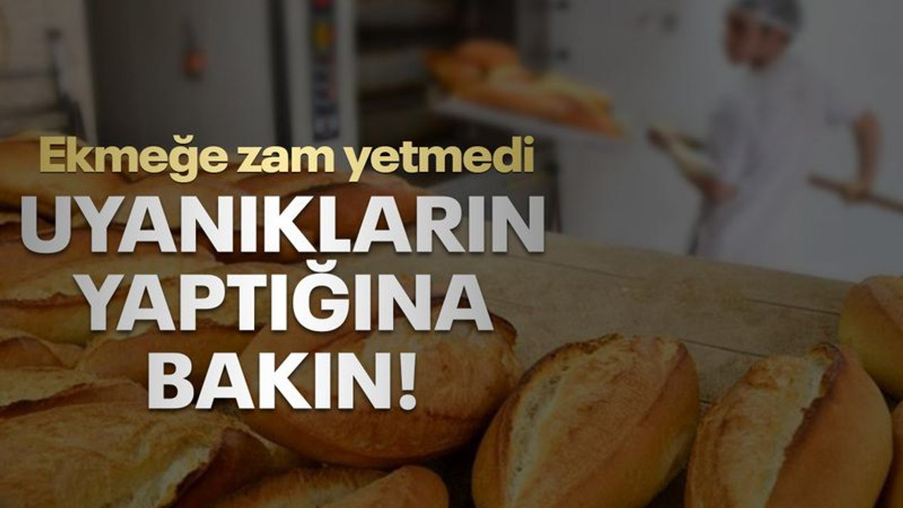 Ekmeğe zam yetmedi, uyanıkların yaptığına bakın!