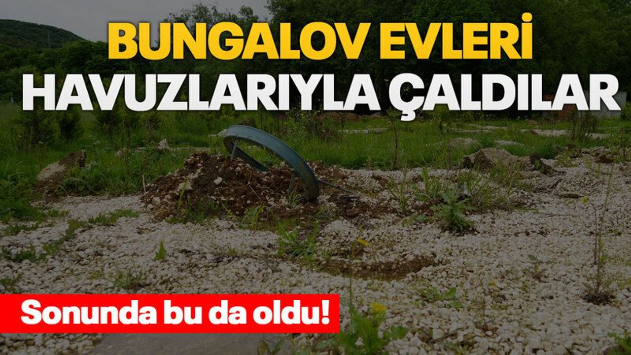 Sonunda bu da oldu! Bungalov evleri havuzlarıyla çaldılar