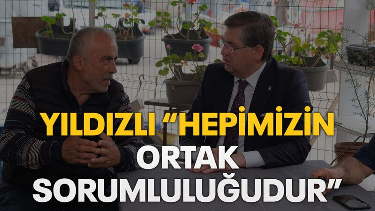Yıldızlı “Hepimizin ortak sorumluluğudur”