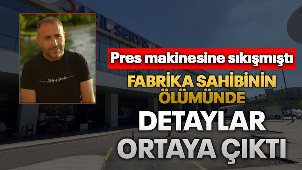 Fabrika sahibinin ölümünde detaylar ortaya çıktı