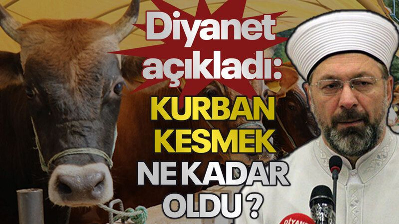 Diyanet açıkladı: Kurban kesmek ne kadar oldu ?