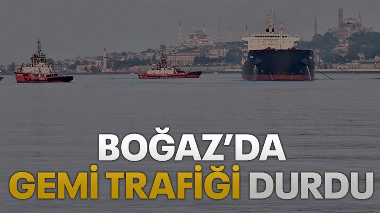 Boğaz’da gemi trafiği durdu