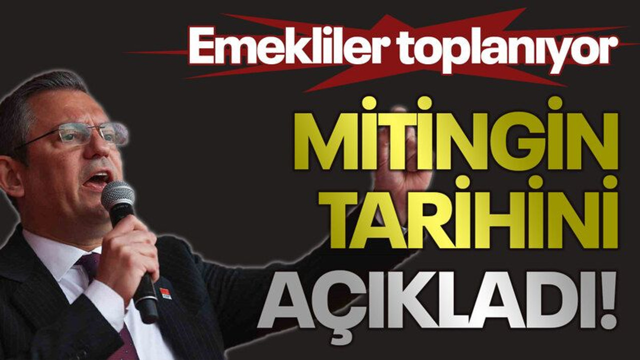 Emekliler toplanıyor: Özgür Özel, mitingin tarihini açıkladı!