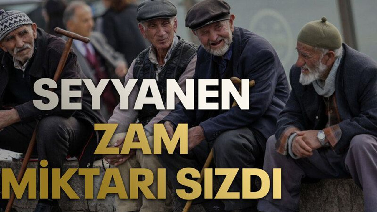 Emekliyi bayram ettirecek haber. Son kulis bilgisi seyyanen zam miktarı sızdı