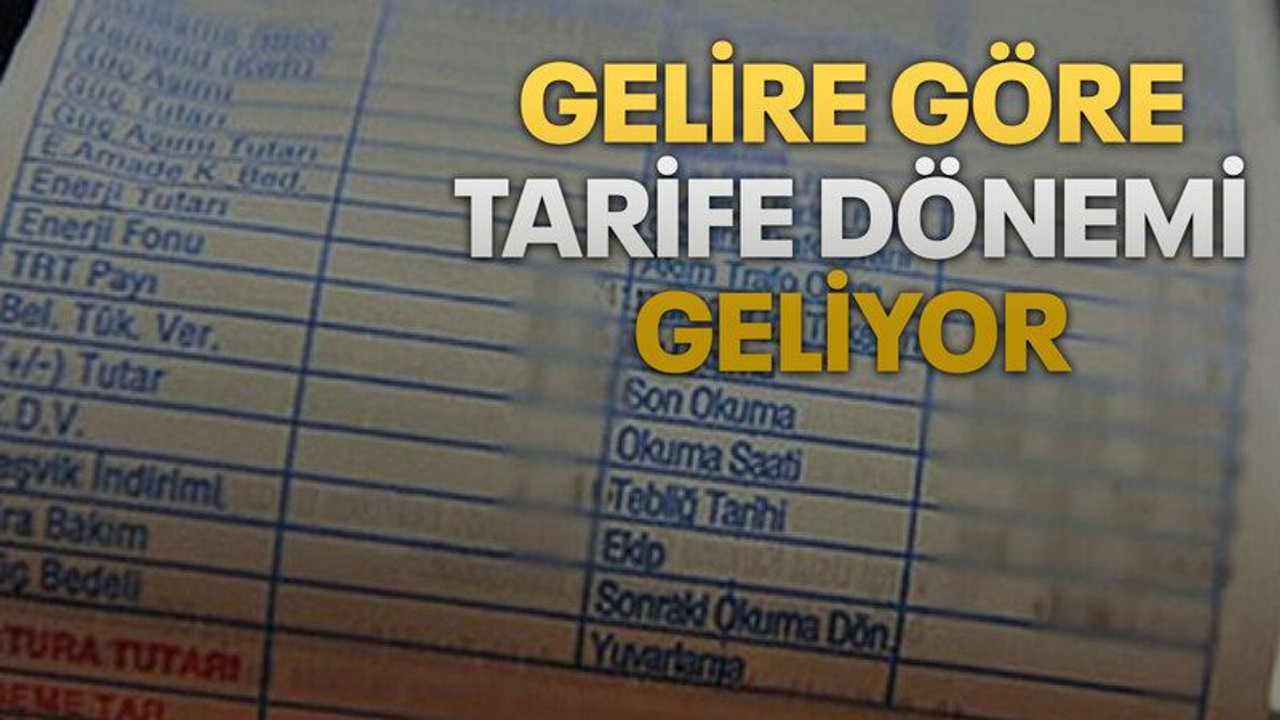 Gelire göre tarife dönemi geliyor