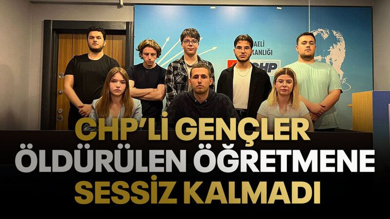 CHP’li gençler öldürülen öğretmene sessiz kalmadı