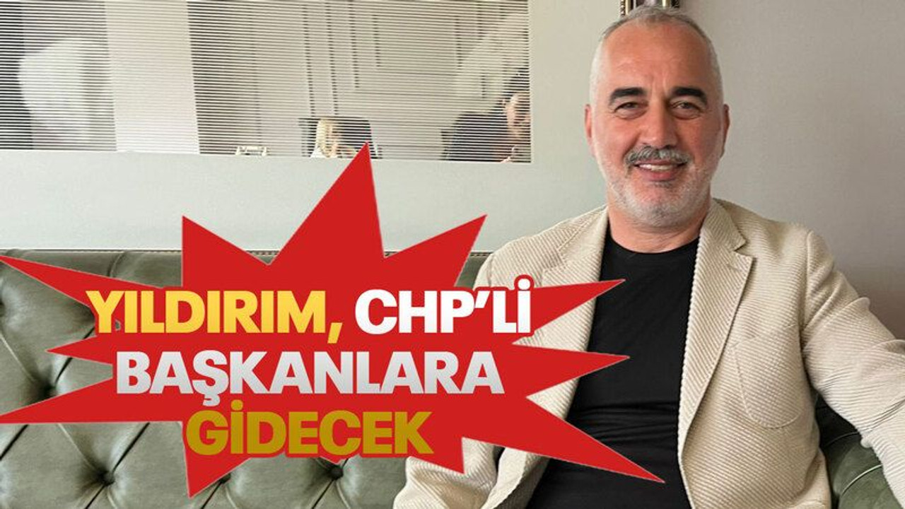Yıldırım, CHP’li başkanlara gidecek