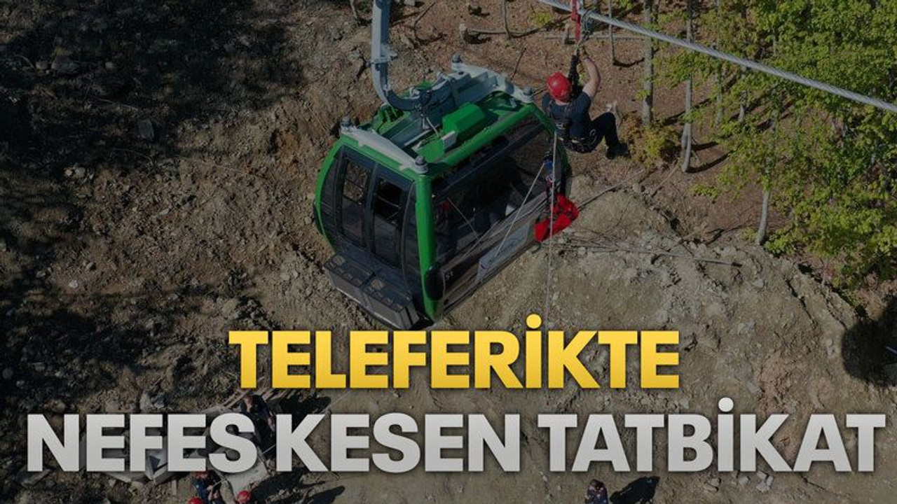 Teleferikte nefes kesen tatbikat