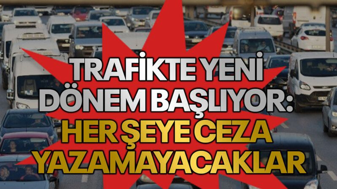 Trafikte yeni dönem başlıyor: Her şeye ceza yazamayacaklar