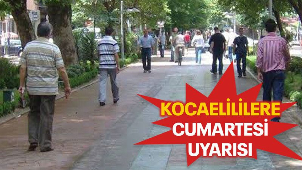 Kocaelililere Cumartesi uyarısı