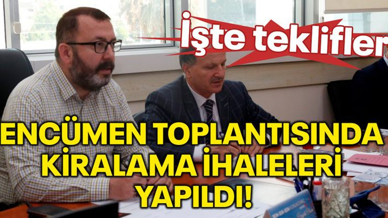 Encümen toplantısında kiralama ihaleleri yapıldı! İşte teklifler!