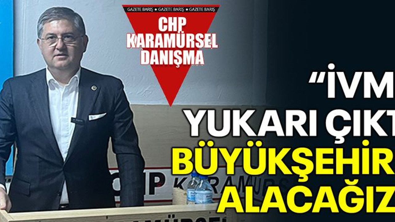 “İvme yukarı çıktı, Büyükşehir’i alacağız”