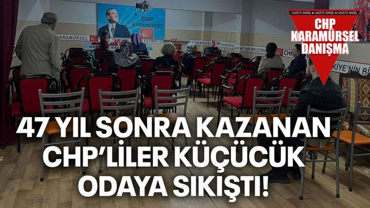 47 yıl sonra kazanan CHP’liler küçücük odaya sıkıştı!