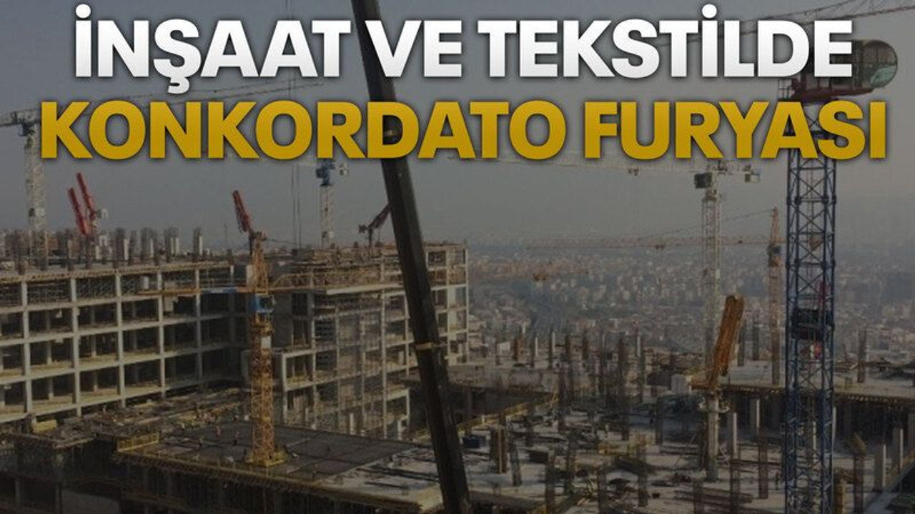 İnşaat ve tekstilde konkordato furyası