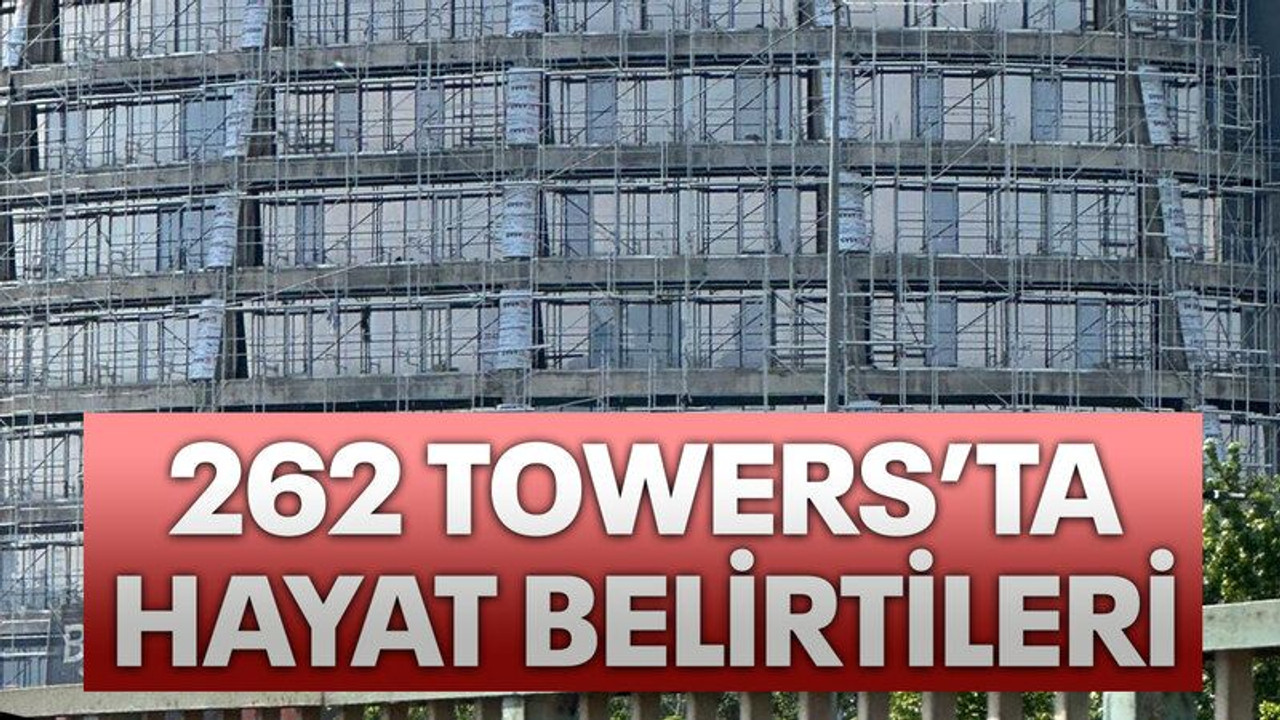 262 Towers’ta hayat belirtileri
