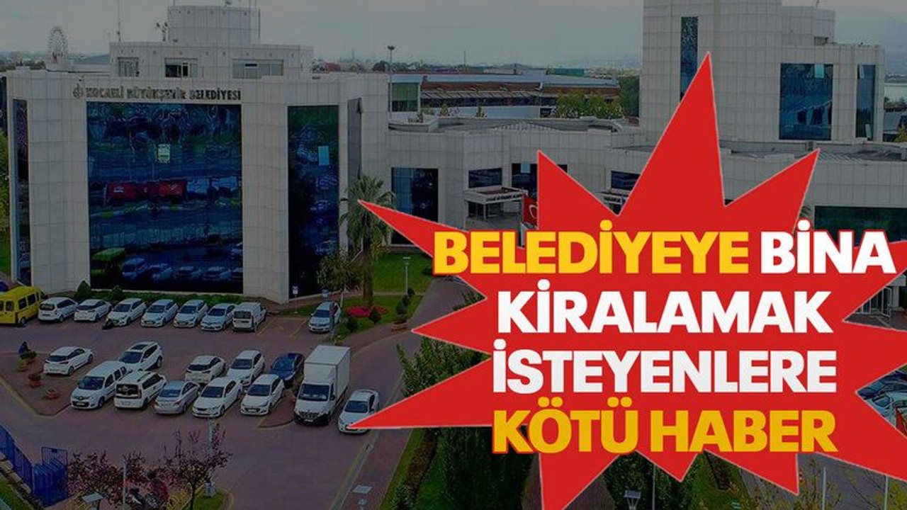 Belediyeye bina kiralamak isteyenlere kötü haber