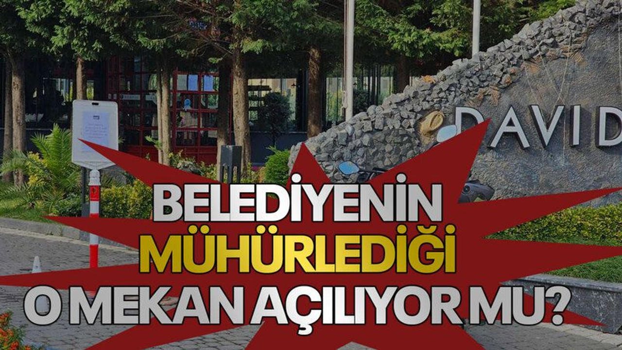 Belediyenin mühürlediği o mekan açılıyor mu?