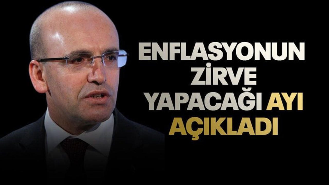 Mehmet Şimşek enflasyonun zirve yapacağı ayı açıkladı