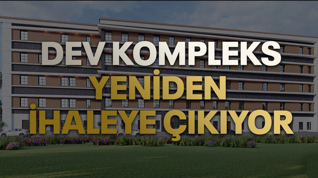 Dev kompleks yeniden ihaleye çıkıyor