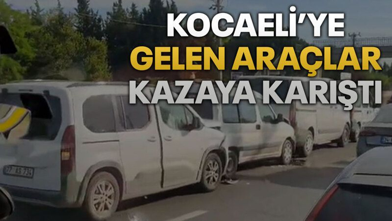 Kocaeli’ye gelen araçlar kazaya karıştı