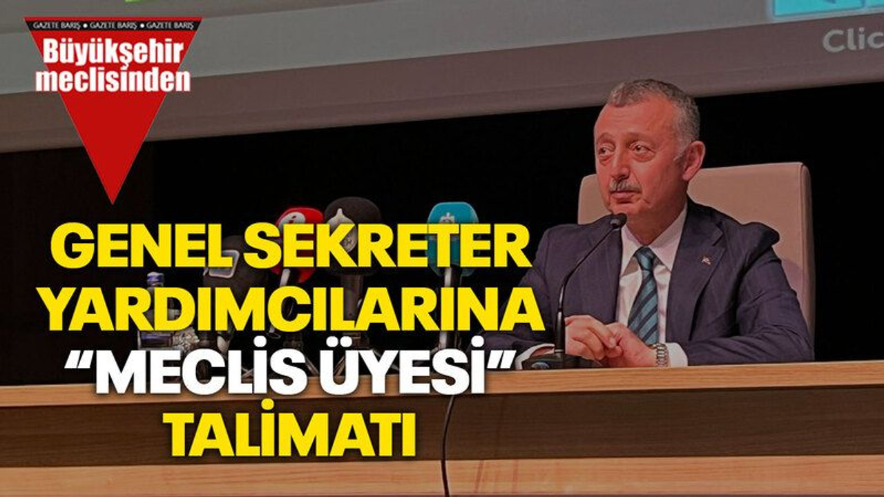 Büyükakın’dan genel sekreter yardımcılarına “meclis üyesi” talimatı