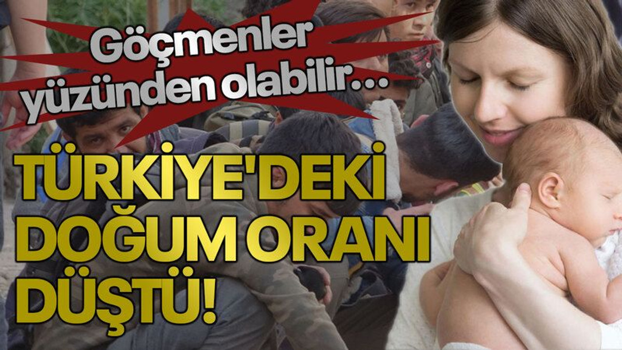 Türkiye'deki doğum oranı düştü! Göçmenler yüzünden olabilir...