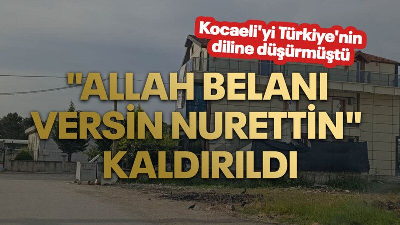 "Allah belanı versin Nurettin" kaldırıldı