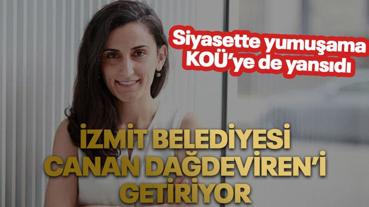 Siyasette yumuşama KOÜ’ye de yansıdı İzmit Belediyesi Canan Dağdeviren’i getiriyor