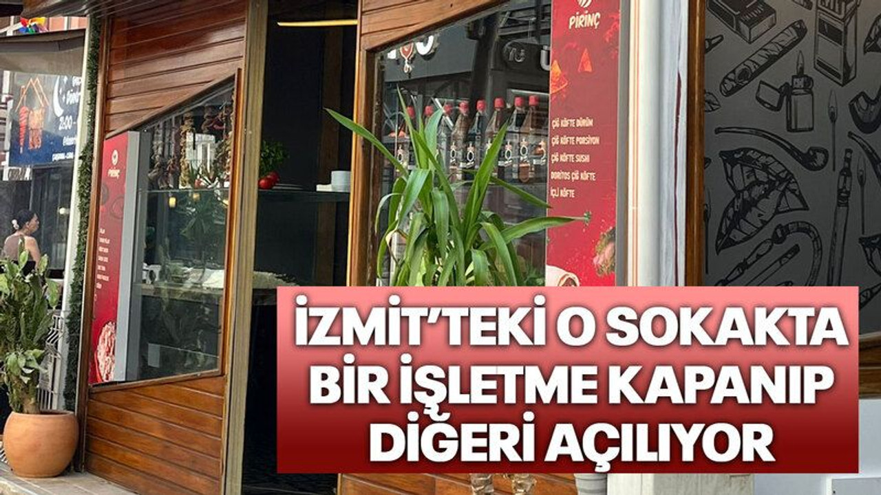 İzmit’teki o sokakta bir işletme kapanıp diğeri açılıyor