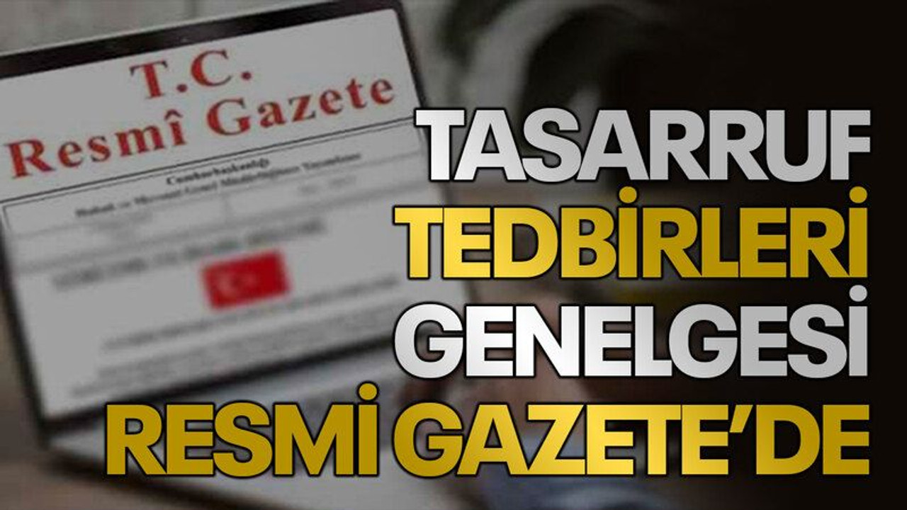 Tasarruf Tedbirleri Genelgesi Resmi Gazete’de
