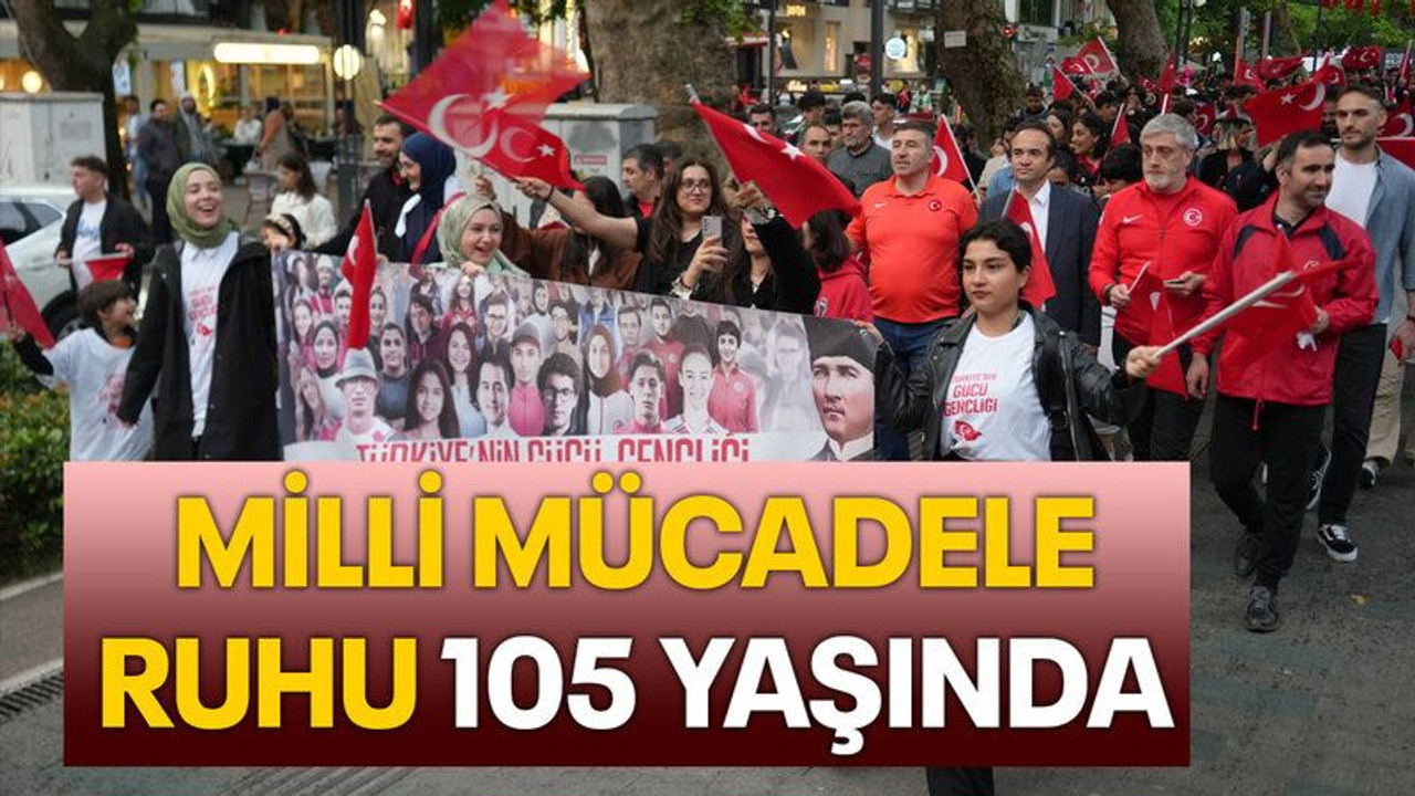 Milli mücadele ruhu 105 yaşında