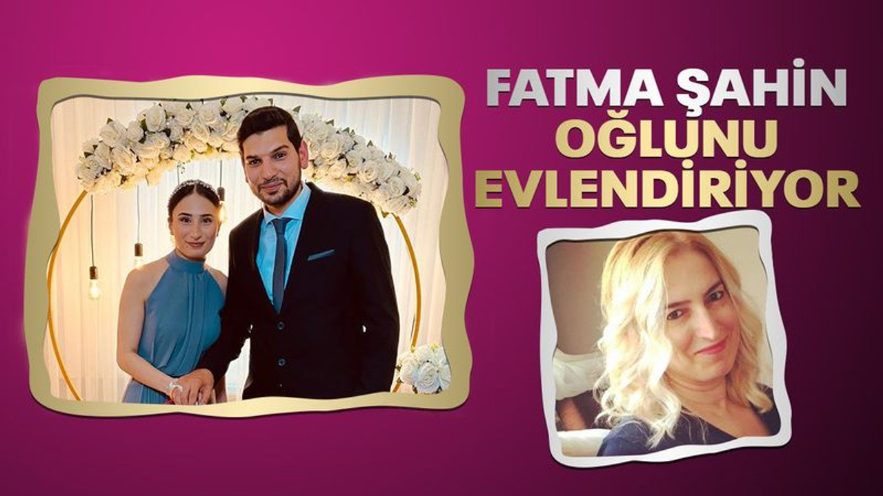 Fatma Şahin, oğlunu evlendiriyor