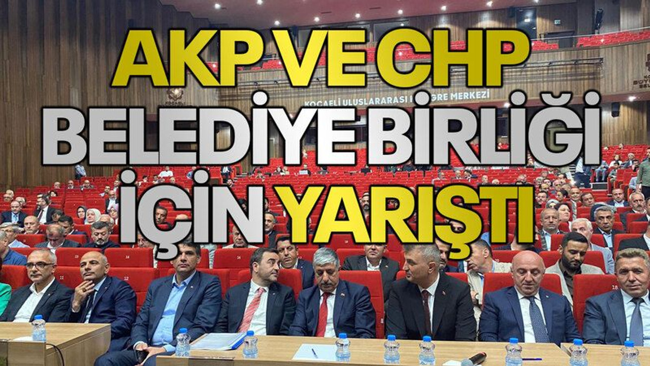AKP ve CHP belediye birliği için yarıştı