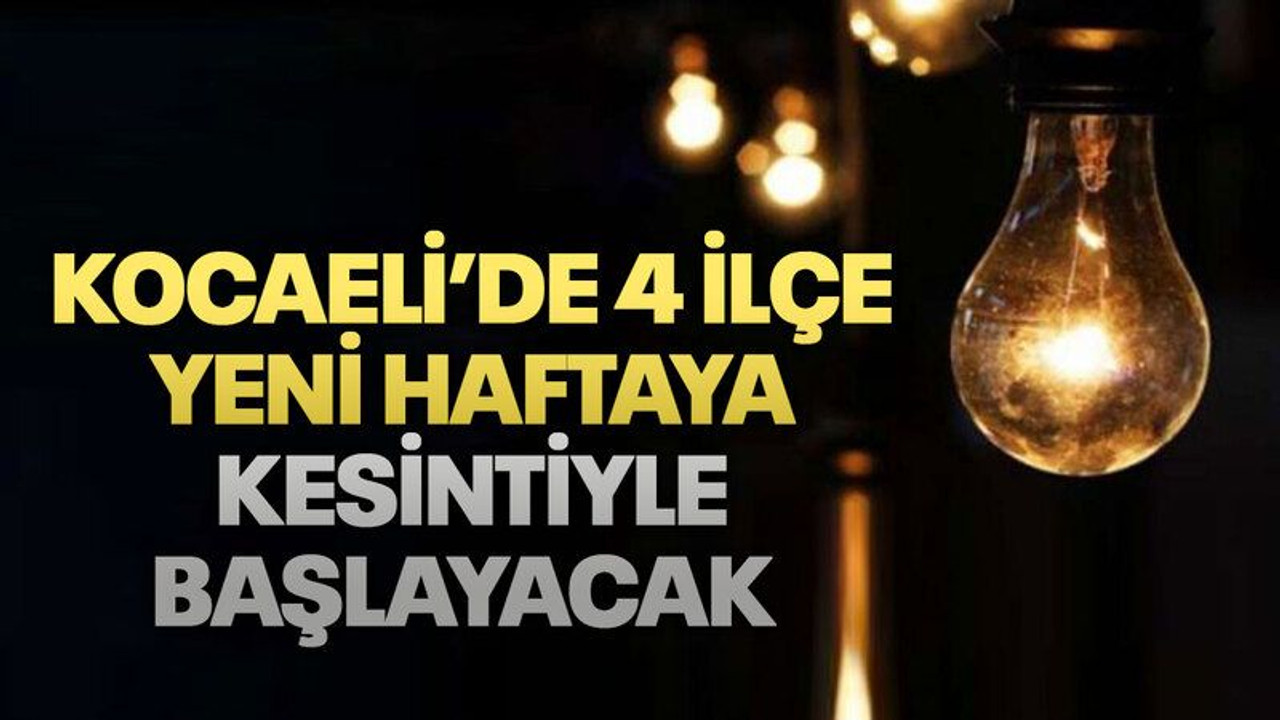 Kocaeli’de 4 ilçe yeni haftaya kesintiyle başlayacak (23 Mayıs 2024)