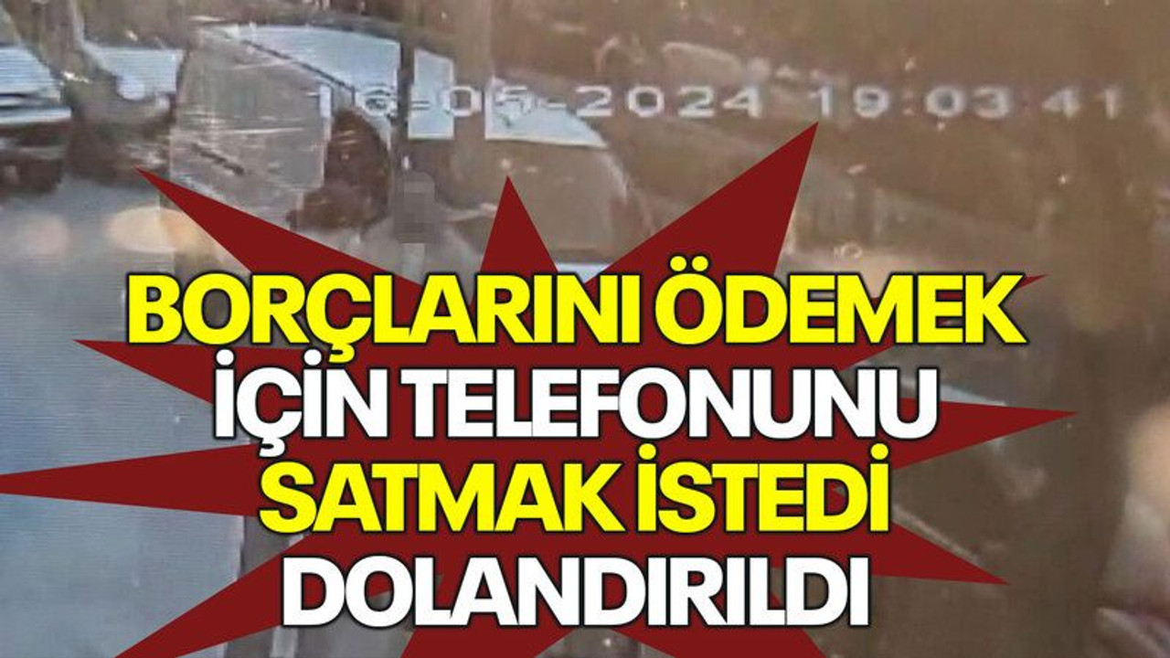 Borçlarını ödemek için telefonunu satmak istedi, dolandırıldı