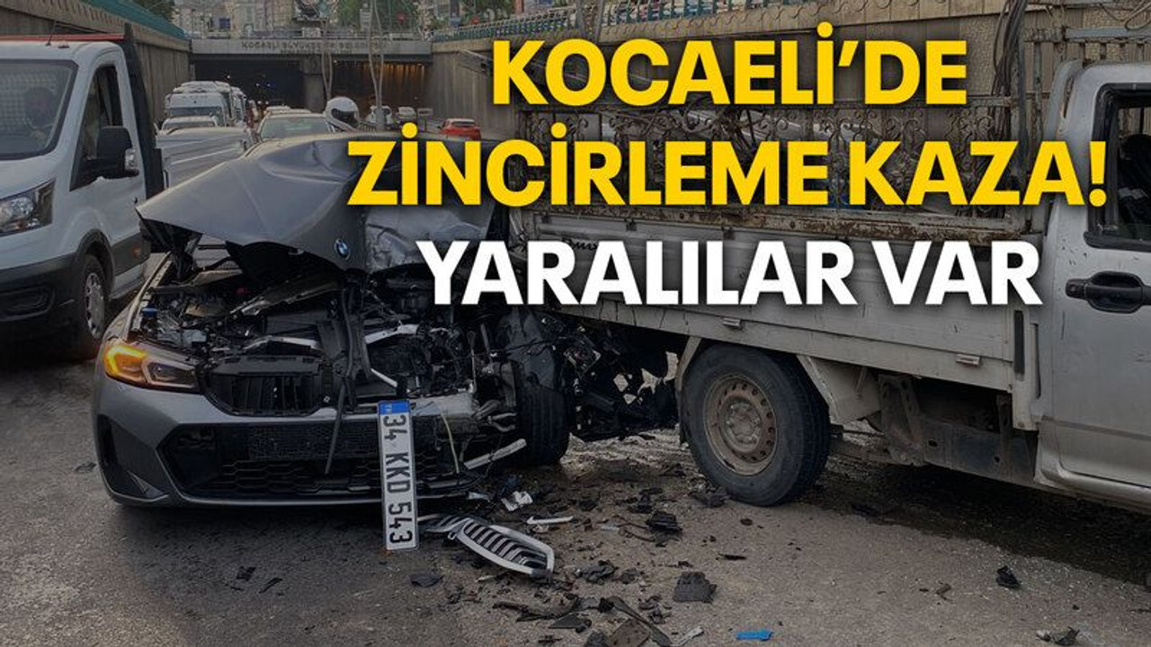 Kocaeli’de zincirleme kaza! Yaralılar var