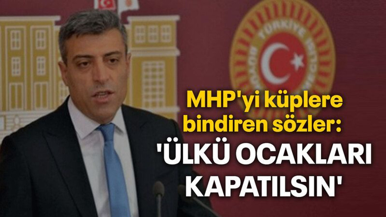 MHP'yi küplere bindiren sözler: 'Ülkü Ocakları Kapatılsın'