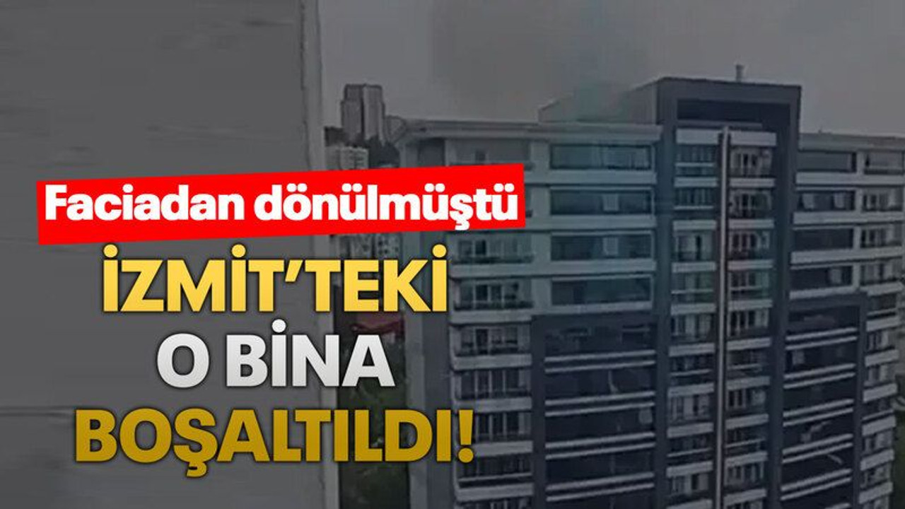 İzmit’teki o bina boşaltıldı!