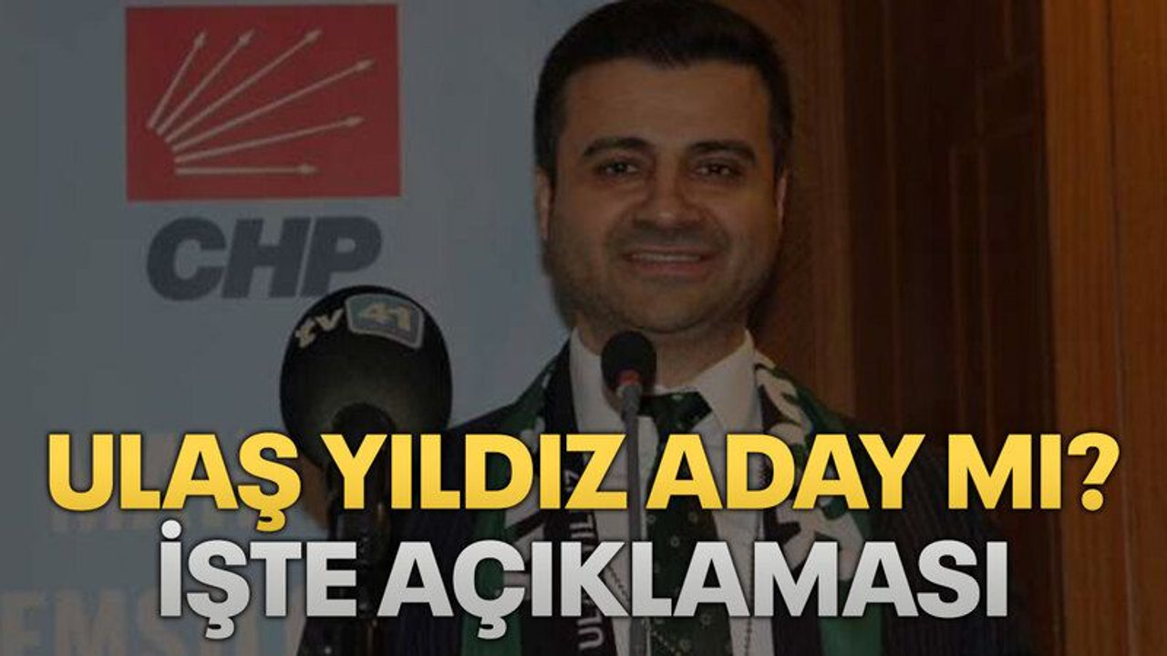 Ulaş Yıldız aday mı? İşte açıklaması