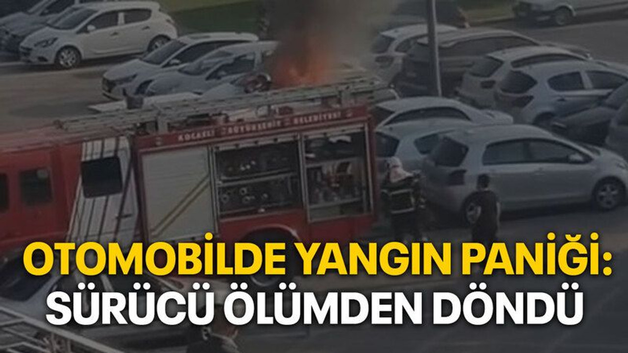 Otomobilde yangın paniği: Sürücü ölümden döndü