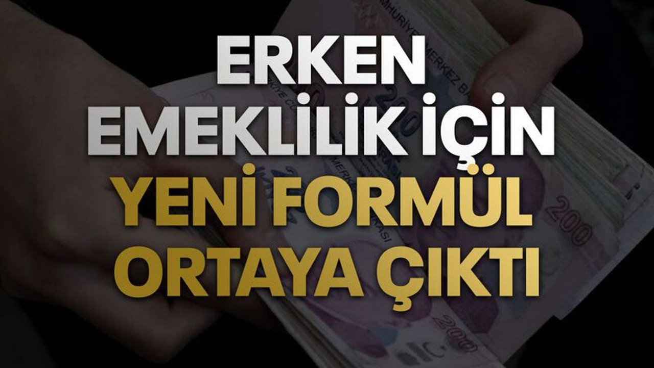 Erken emeklilik için yeni formül ortaya çıktı. EYT’yi kaçırdım diye üzülmeyin