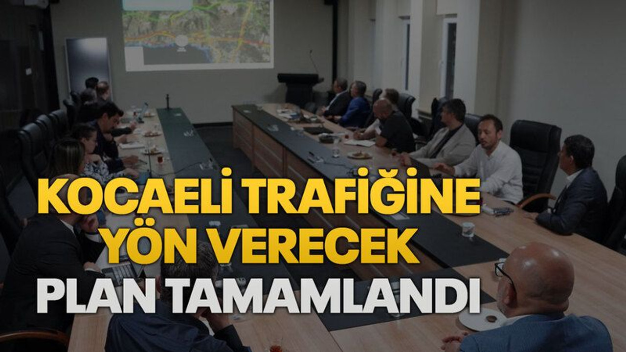 Kocaeli trafiğine yön verecek plan tamamlandı
