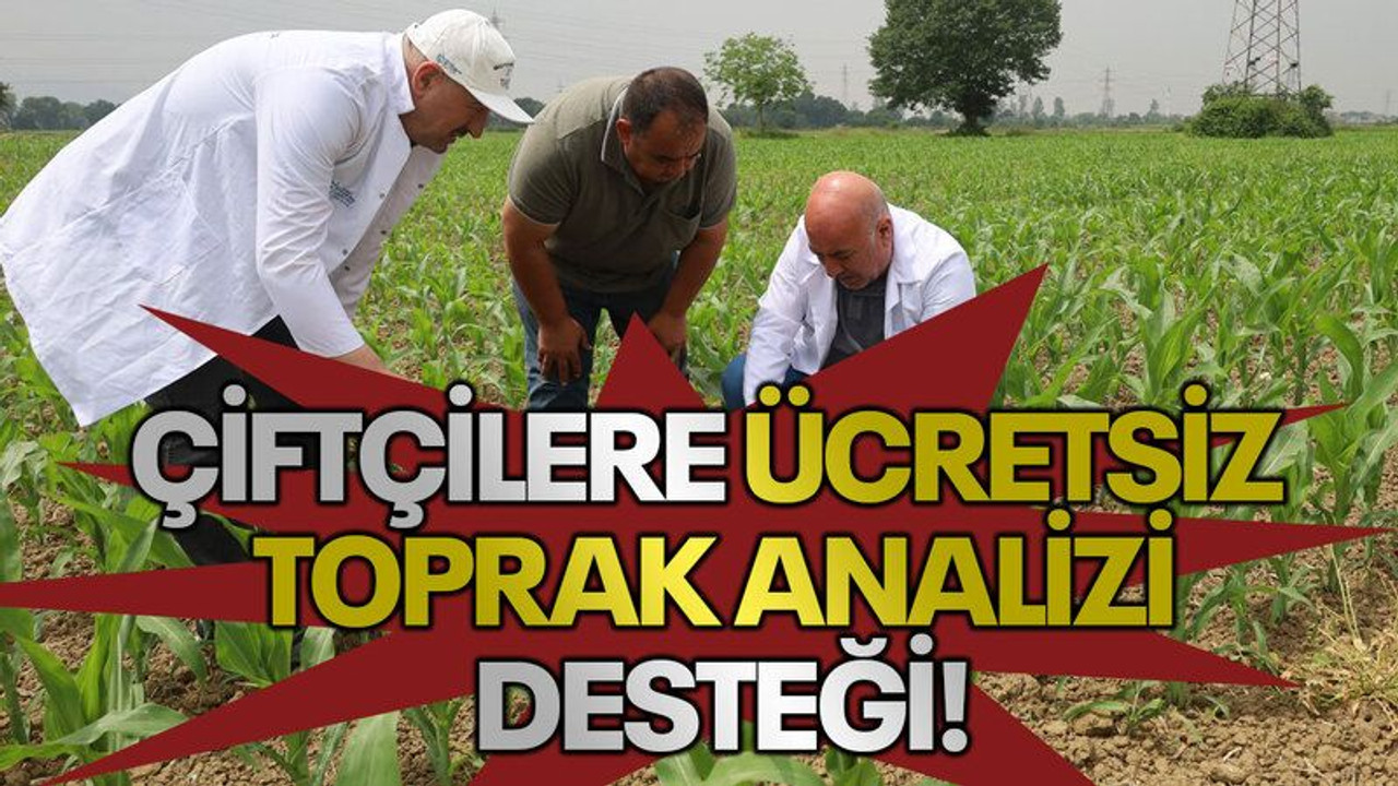 Çiftçilere ücretsiz toprak analizi desteği!