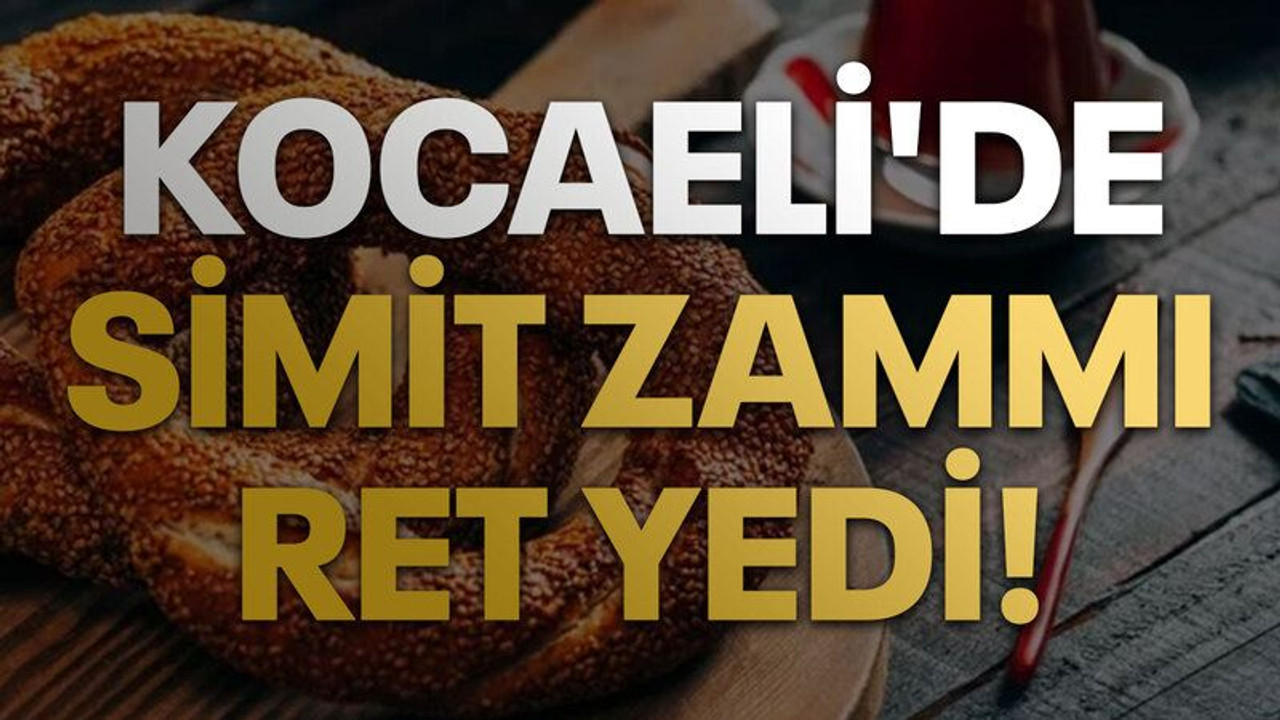 Kocaeli'de Simit zammı ret yedi!